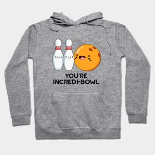 You're Incredi-bowl Cute Bowling Pun Hoodie